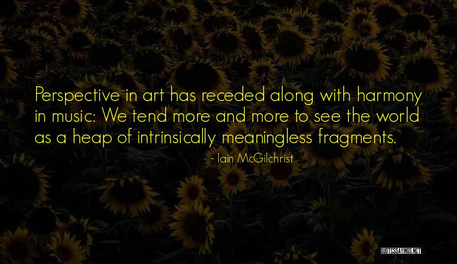 Iain McGilchrist Quotes 1047219 Iain McGilchrist Quotes 1047219