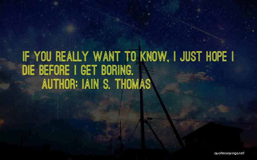 Iain S. Thomas Quotes 1479091