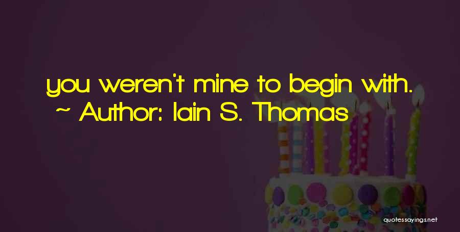 Iain S. Thomas Quotes 1813841