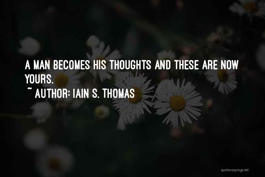 Iain S. Thomas Quotes 2127284
