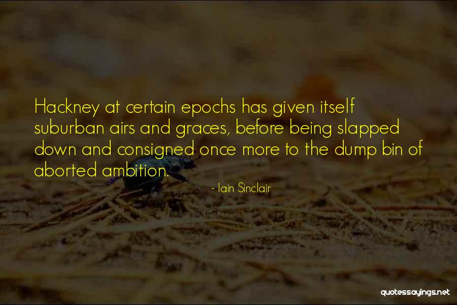 Iain Sinclair Quotes 2119286 Iain Sinclair Quotes 2119286