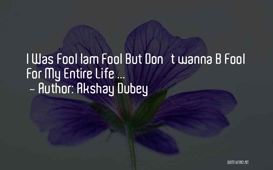 Iam Quotes By Akshay Dubey