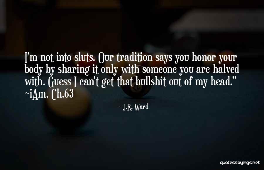 Iam Quotes By J.R. Ward