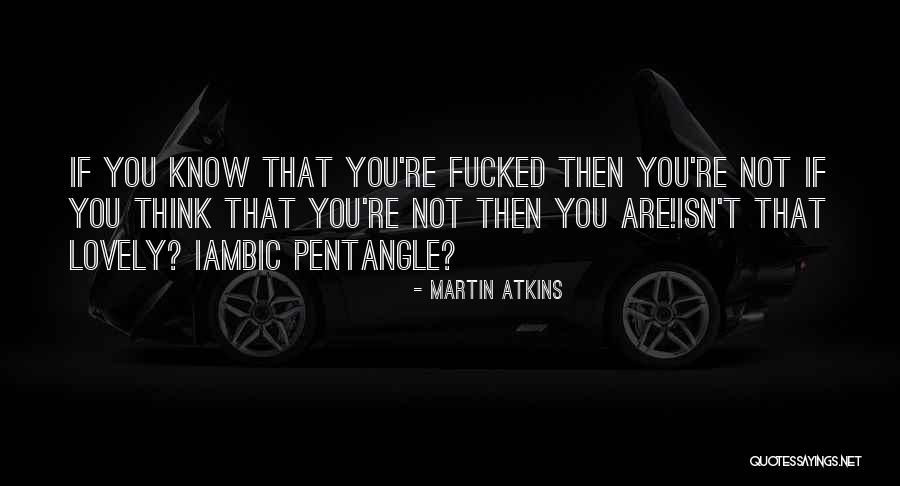Iambic Quotes By Martin Atkins Iambic Quotes By Martin Atkins