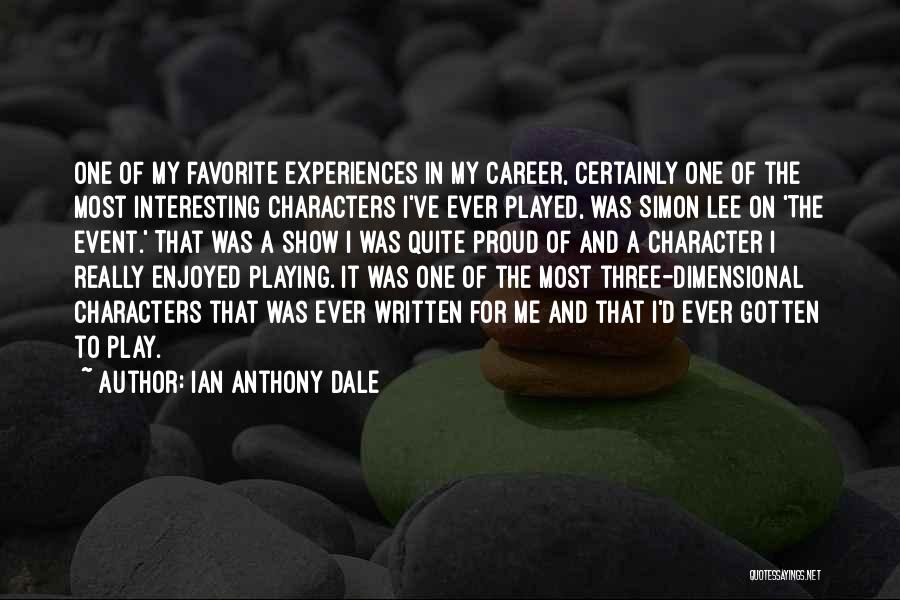 Ian Anthony Dale Quotes 1036212