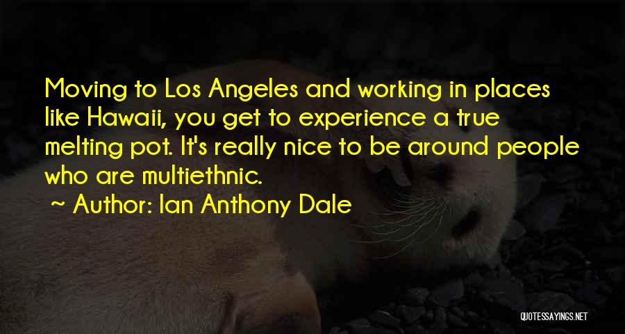 Ian Anthony Dale Quotes 1667147