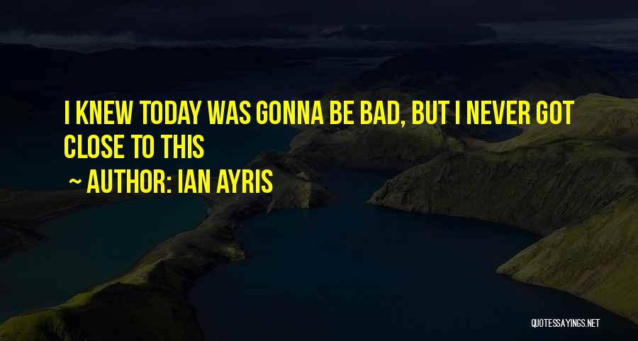 Ian Ayris Quotes 1071367
