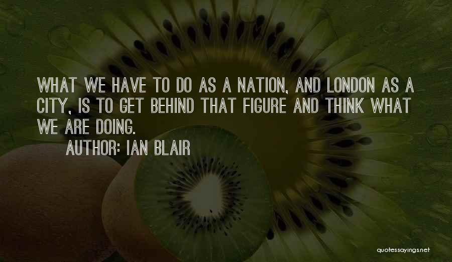 Ian Blair Quotes 1063556