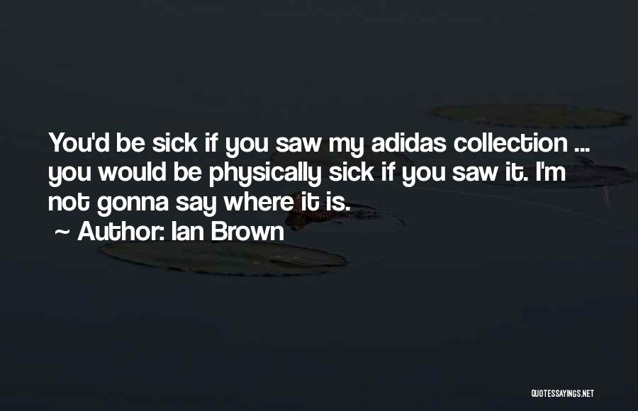 Ian Brown Quotes 478270