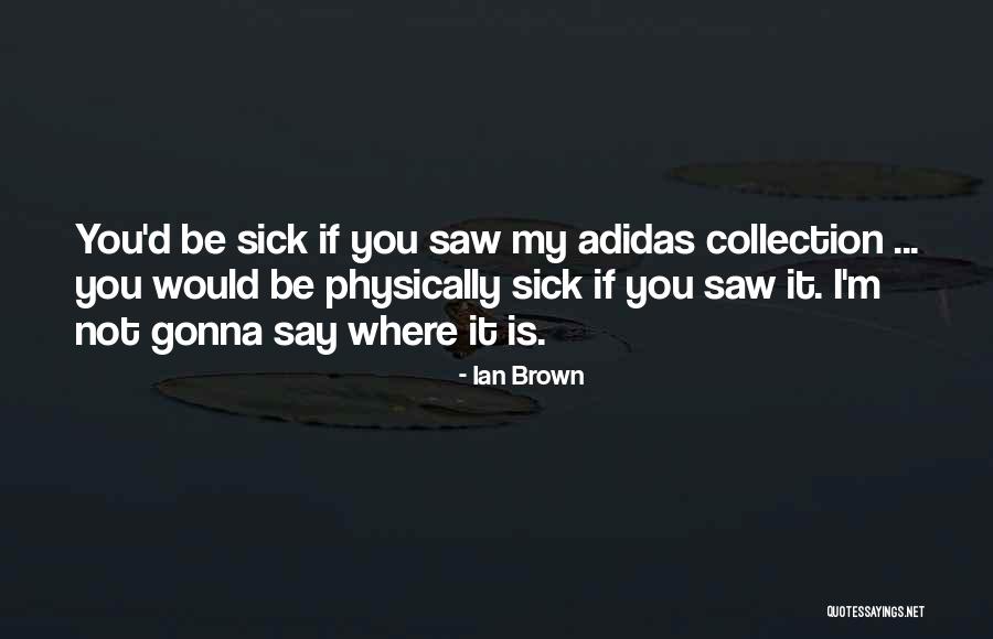 Ian Brown Quotes 478270