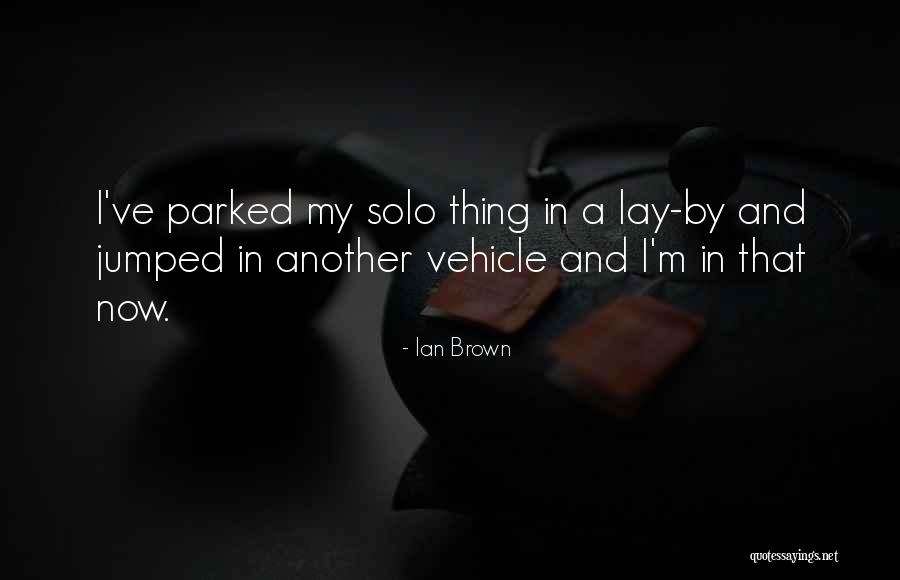 Ian Brown Quotes 851188 Ian Brown Quotes 851188
