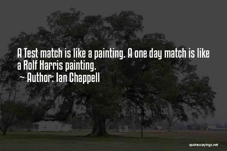 Ian Chappell Quotes 273998