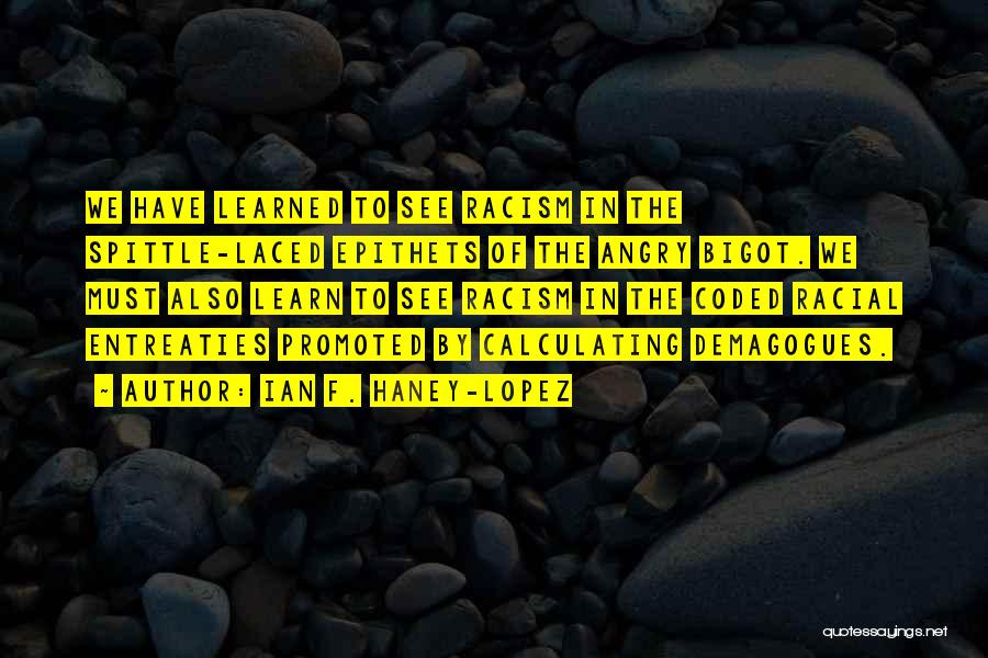 Ian F. Haney-Lopez Quotes 2038520