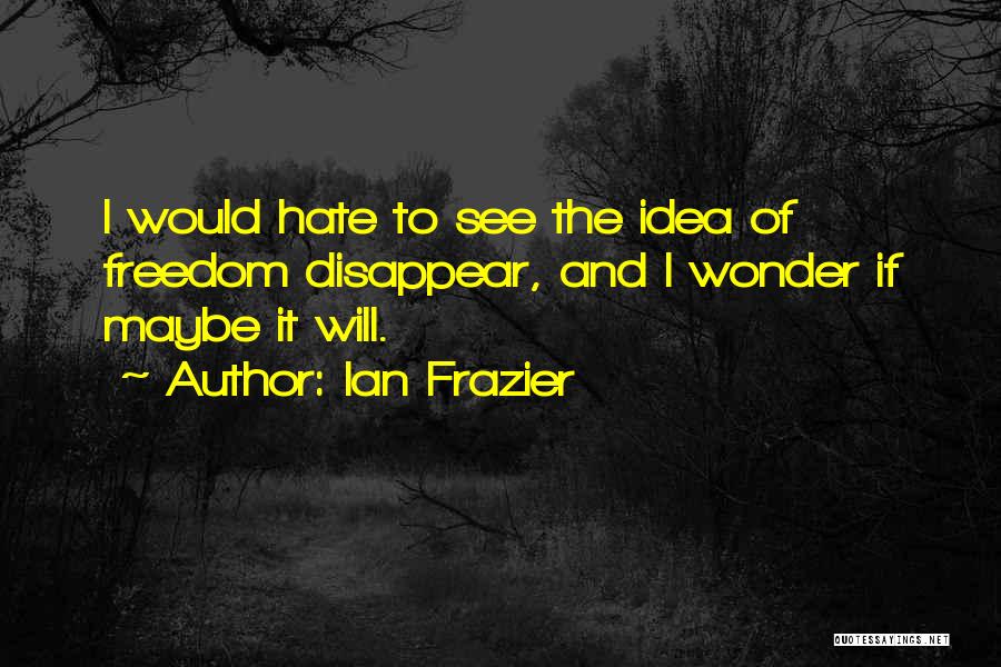 Ian Frazier Quotes 1231639