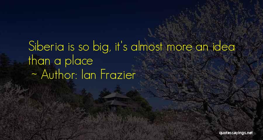 Ian Frazier Quotes 1541629