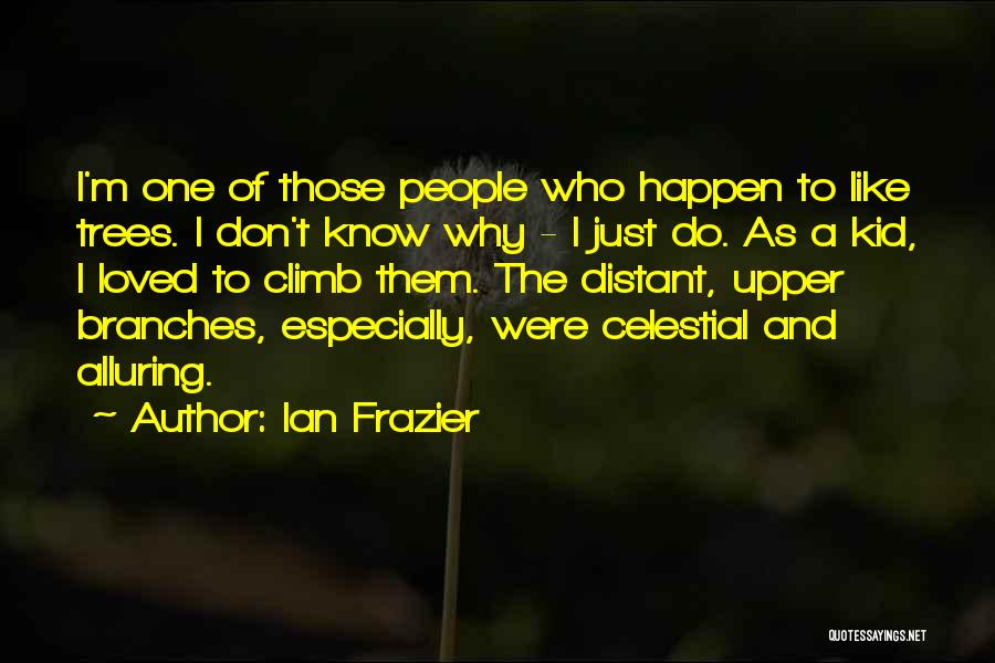 Ian Frazier Quotes 2217039