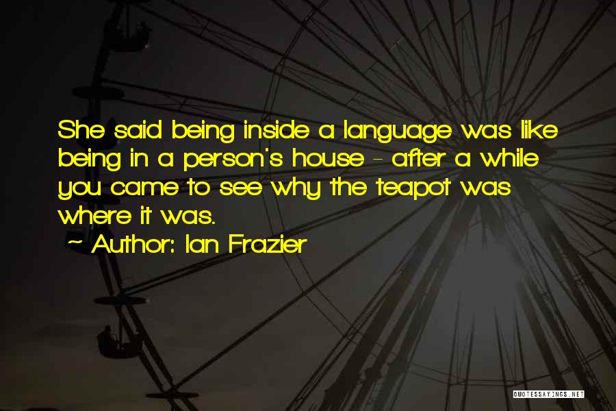 Ian Frazier Quotes 994753