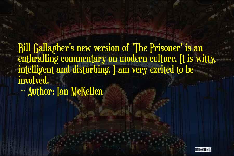 Ian Gallagher Quotes By Ian McKellen