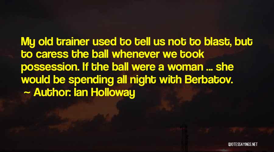 Ian Holloway Quotes 1337498