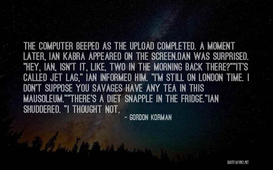 Ian Kabra Quotes By Gordon Korman