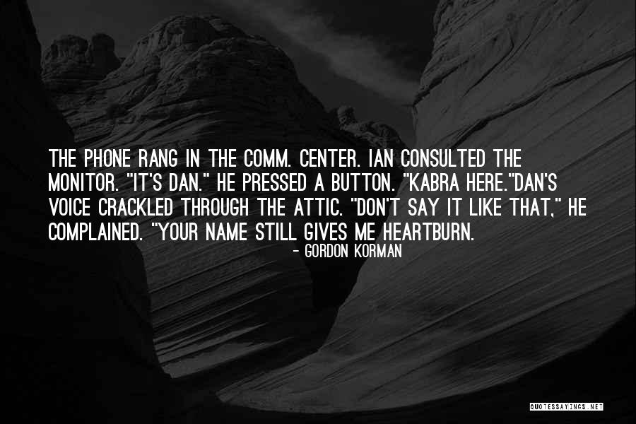 Ian Kabra Quotes By Gordon Korman