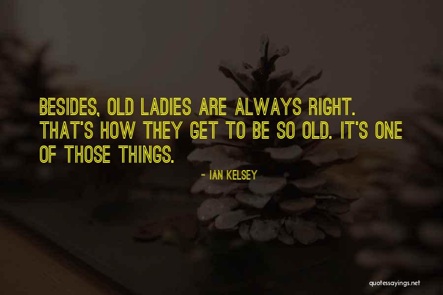 Ian Kelsey Quotes 858299