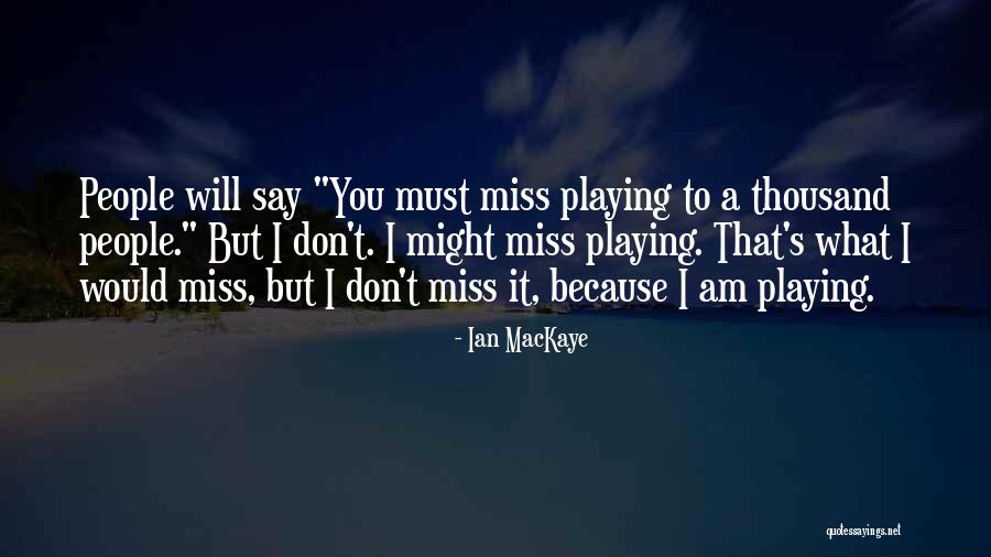 Ian MacKaye Quotes 2120246 Ian MacKaye Quotes 2120246