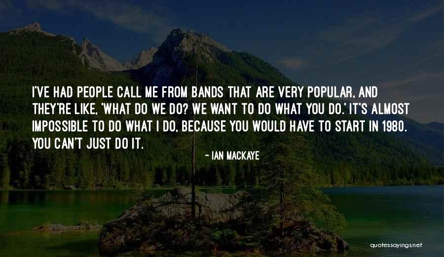 Ian MacKaye Quotes 844550 Ian MacKaye Quotes 844550