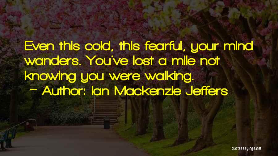 Ian Mackenzie Jeffers Quotes 203834