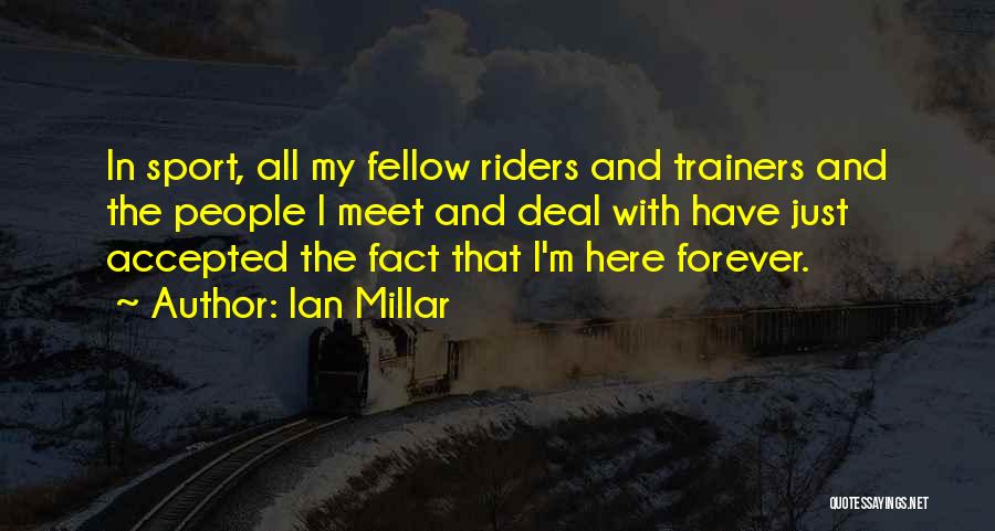 Ian Millar Quotes 1845326