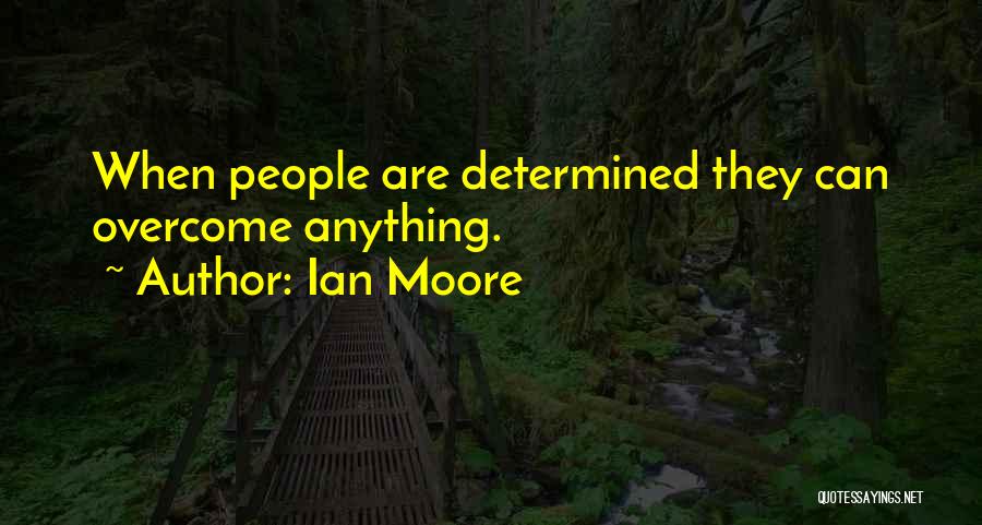 Ian Moore Quotes 407544