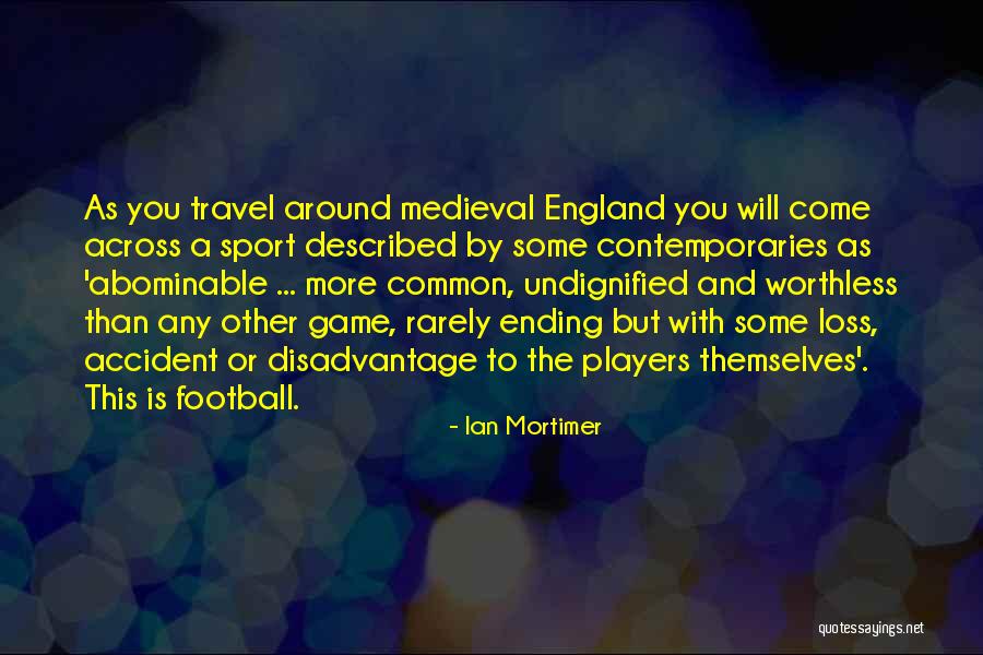 Ian Mortimer Quotes 114152 Ian Mortimer Quotes 114152