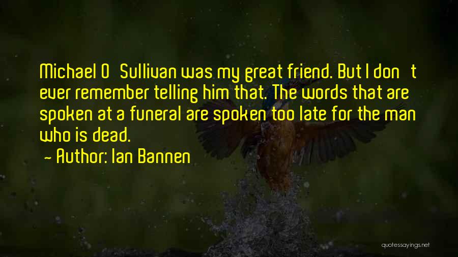 Ian O'shea Quotes By Ian Bannen