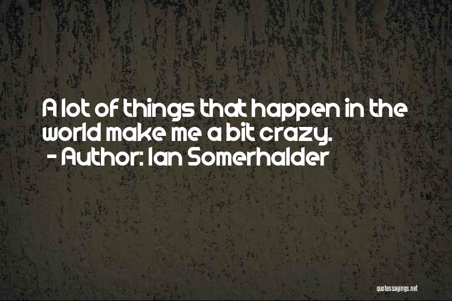 Ian Somerhalder Quotes 1004905