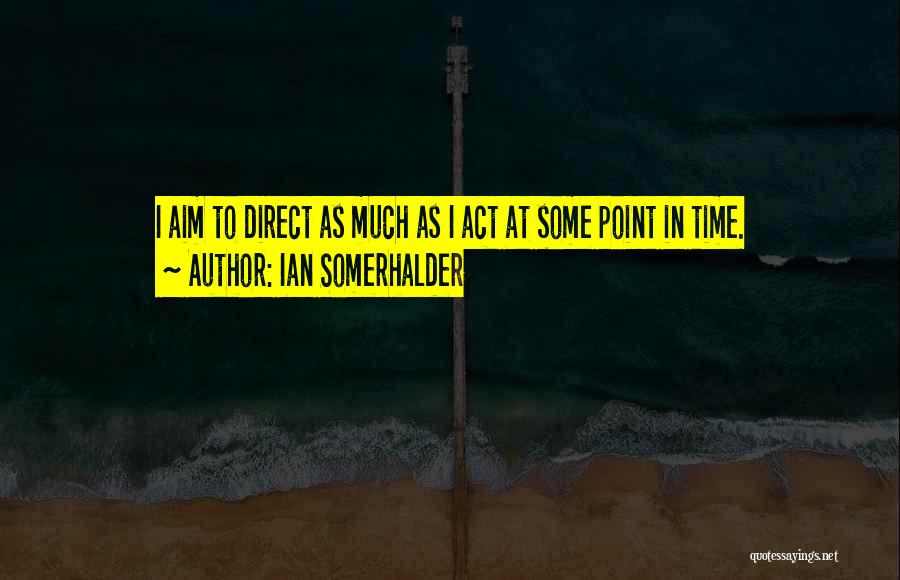 Ian Somerhalder Quotes 1132946