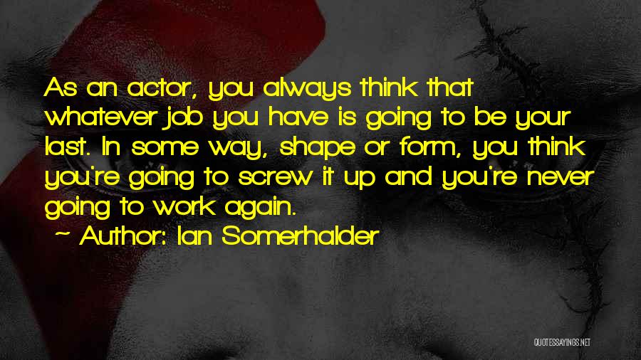 Ian Somerhalder Quotes 1473420