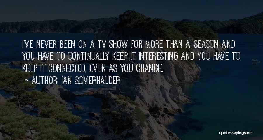 Ian Somerhalder Quotes 2166851