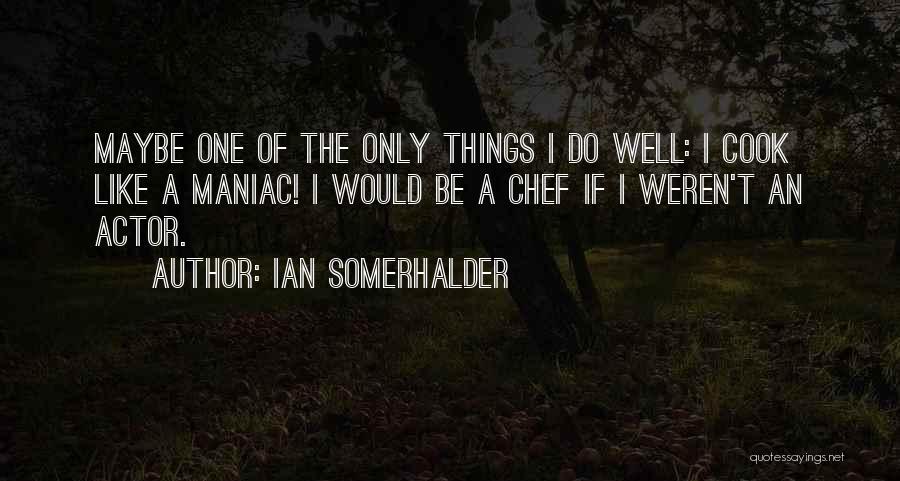 Ian Somerhalder Quotes 338225