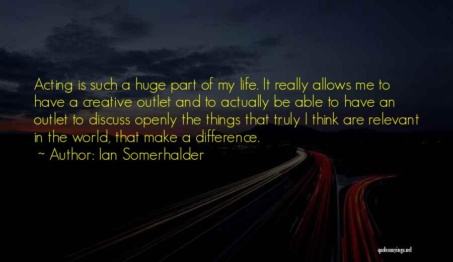 Ian Somerhalder Quotes 347230