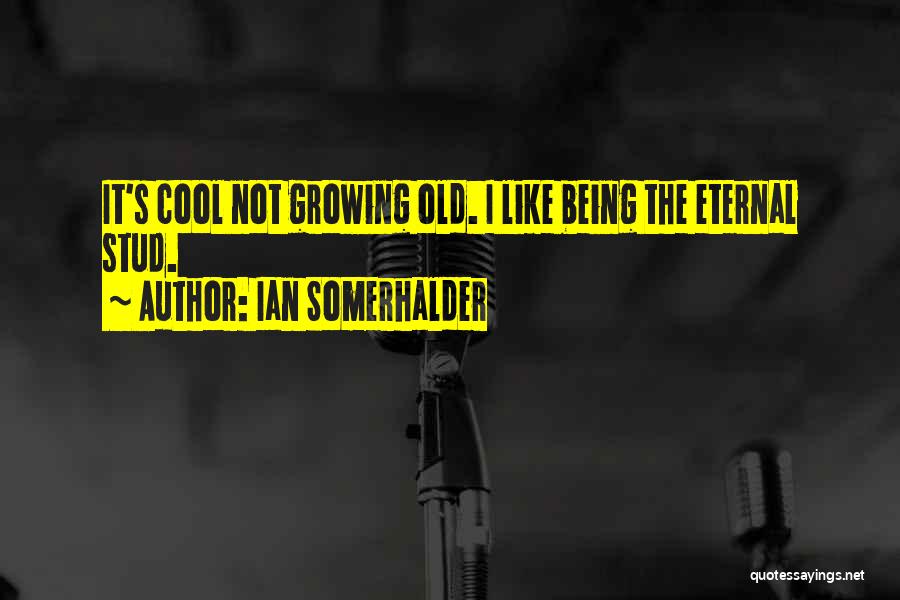 Ian Somerhalder Quotes 555724