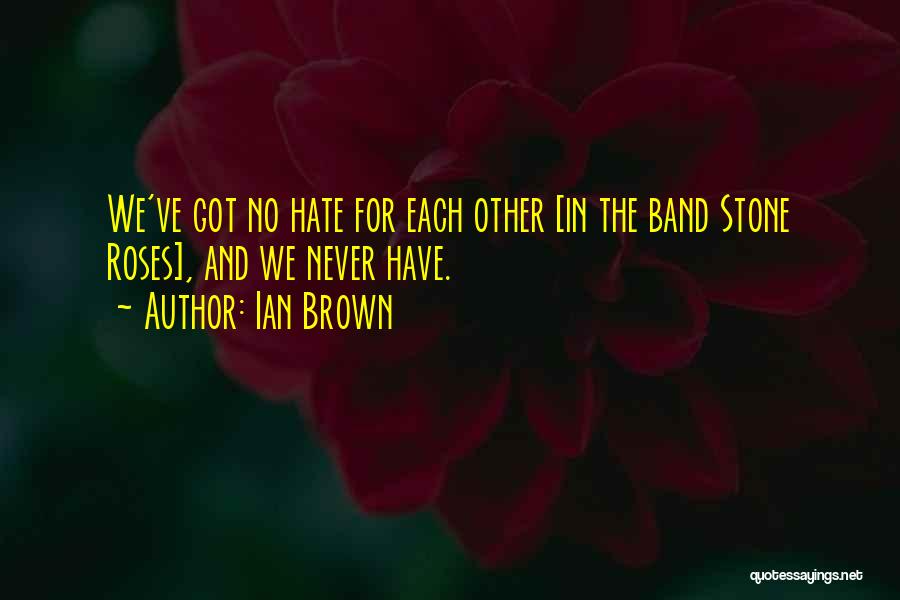 Ian Stone Quotes By Ian Brown
