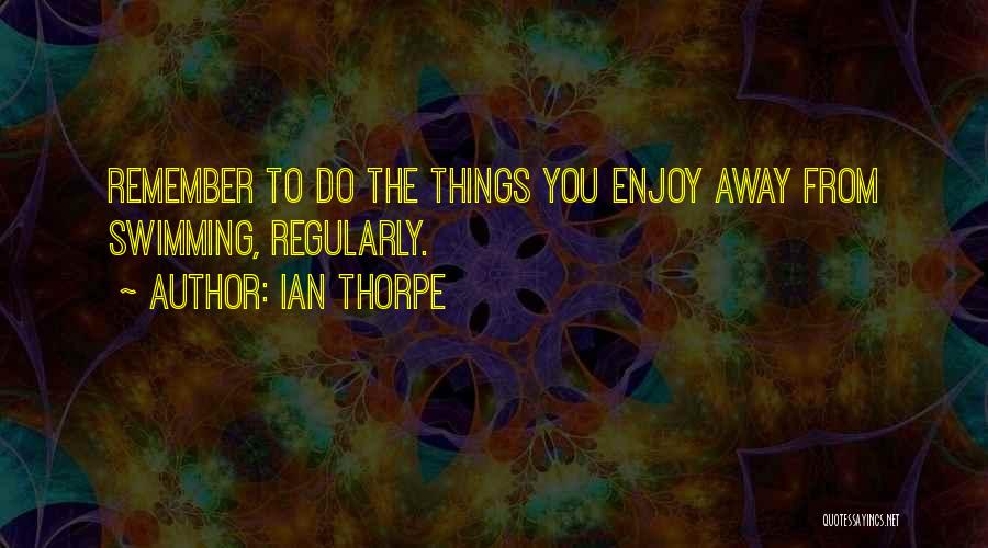 Ian Thorpe Quotes 1134230
