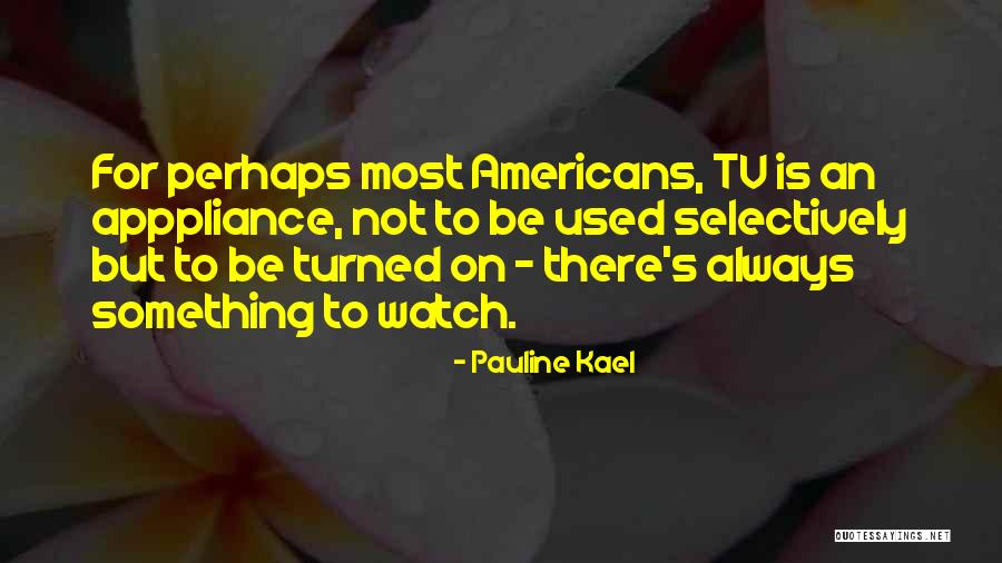 Ianovici Vasile Quotes By Pauline Kael Ianovici Vasile Quotes By Pauline Kael