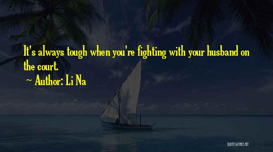 Iarla Freehill Quotes By Li Na