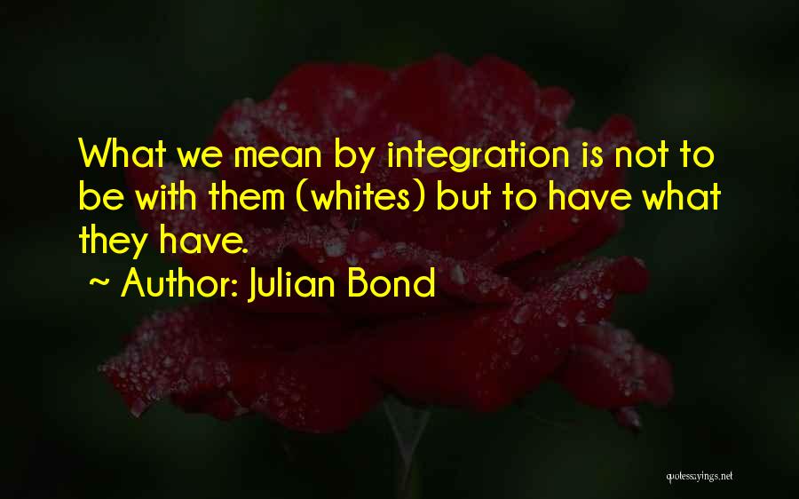 Iaroslav Kryliouk Quotes By Julian Bond