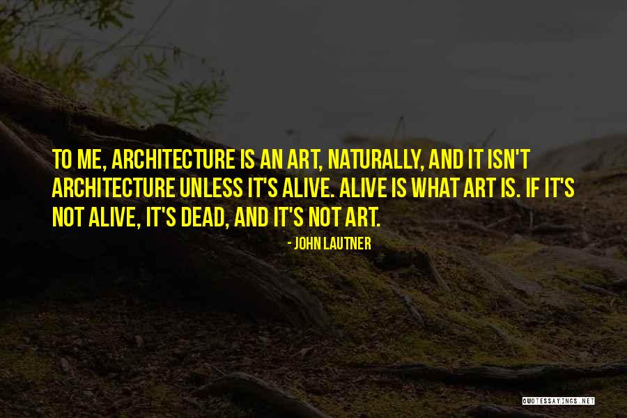 Iasmina Hill Quotes By John Lautner Iasmina Hill Quotes By John Lautner