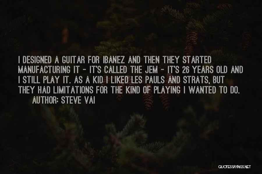 Ibanez Quotes By Steve Vai