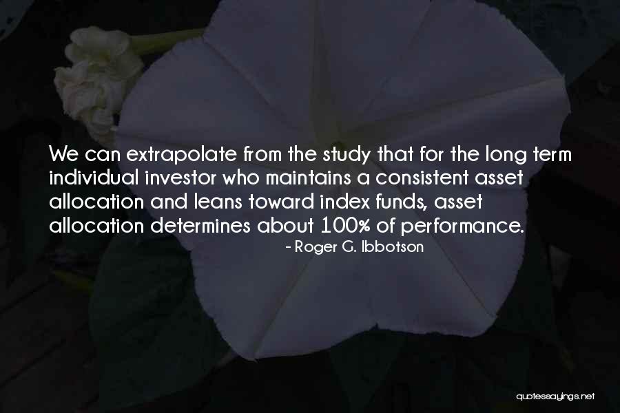 Ibbotson Asset Quotes By Roger G. Ibbotson Ibbotson Asset Quotes By Roger G. Ibbotson