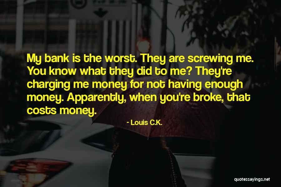 Iberiabank Quotes By Louis C.K. Iberiabank Quotes By Louis C.K.