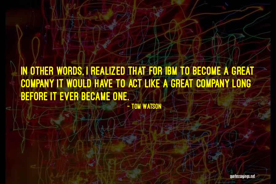 Ibm Company Quotes By Tom Watson Ibm Company Quotes By Tom Watson